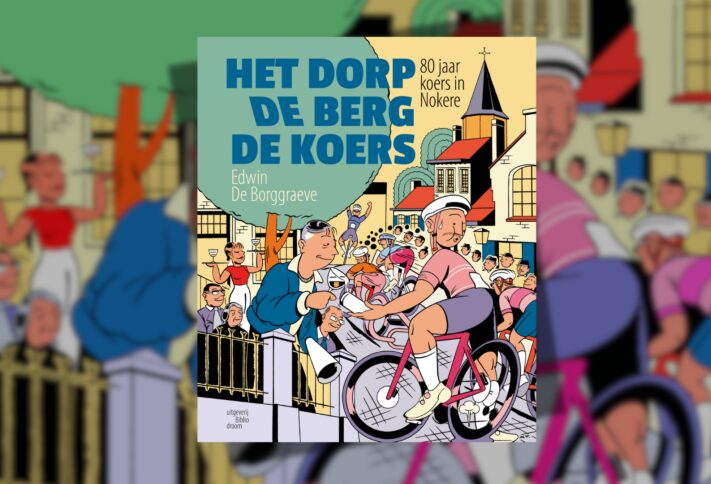 Het Dorp, De Berg, De Koers - 80 jaar koers in Nokere